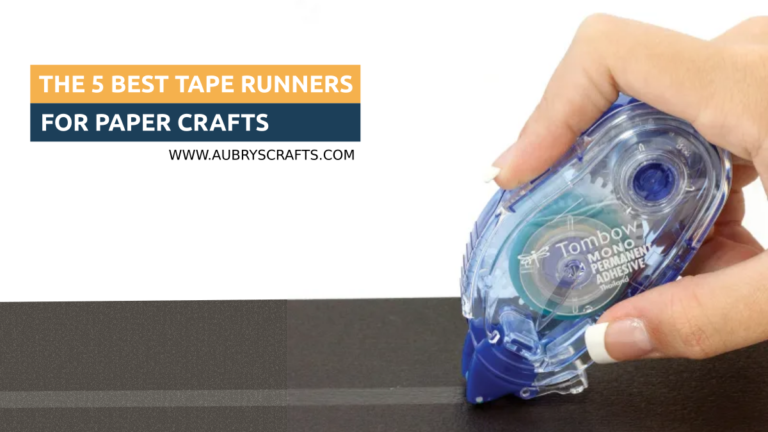 The 5 Best Tape Runners For Paper Crafts - Aubrys Crafts